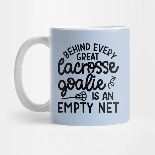 Behind Every Great Lacrosse Goalie Is An Empty Net Funny by GlimmerDesigns